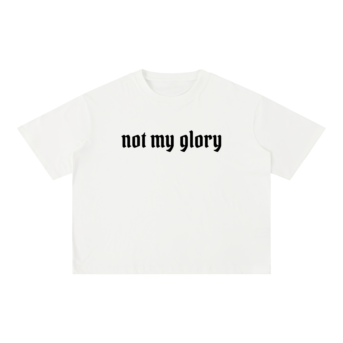 Not My Glory - Oversized