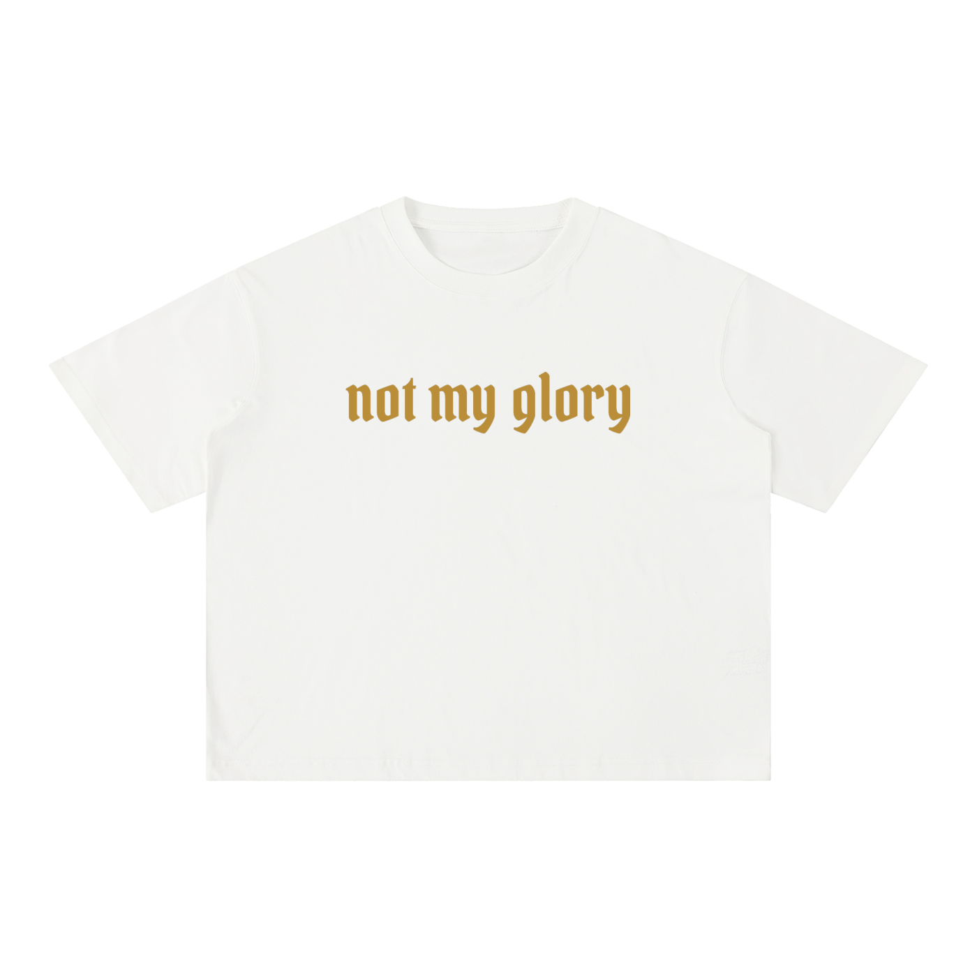 Not My Glory - Oversized